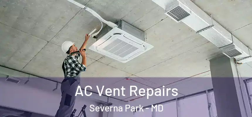  AC Vent Repairs Severna Park - MD
