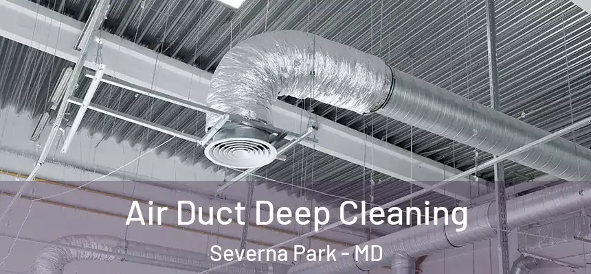 Air Duct Deep Cleaning Severna Park - MD
