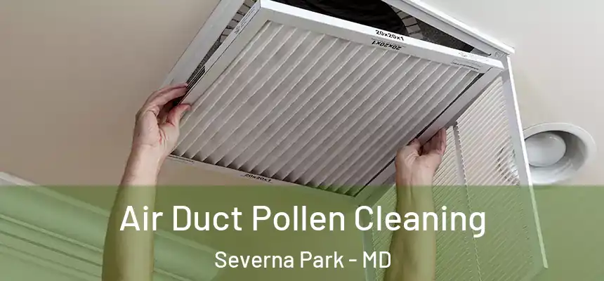 Air Duct Pollen Cleaning Severna Park - MD