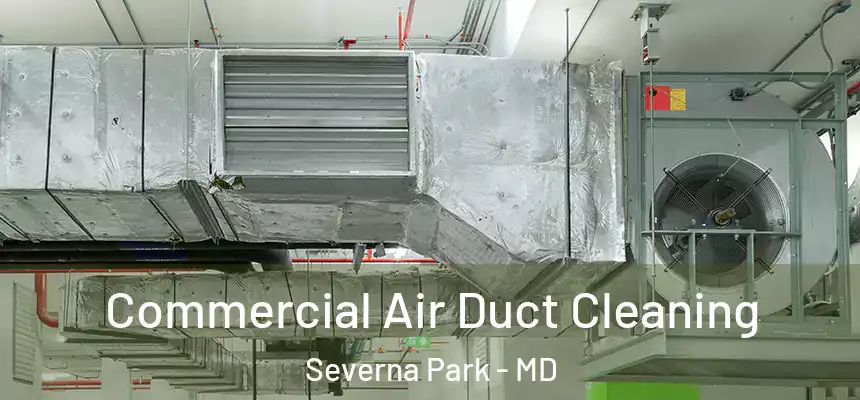  Commercial Air Duct Cleaning Severna Park - MD
