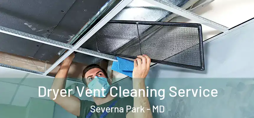  Dryer Vent Cleaning Service Severna Park - MD