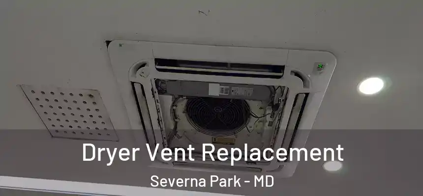  Dryer Vent Replacement Severna Park - MD