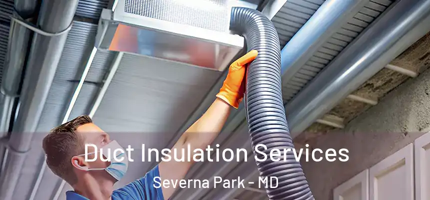  Duct Insulation Services Severna Park - MD