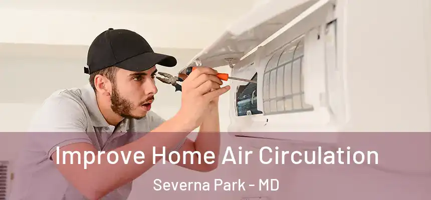 Improve Home Air Circulation Severna Park - MD