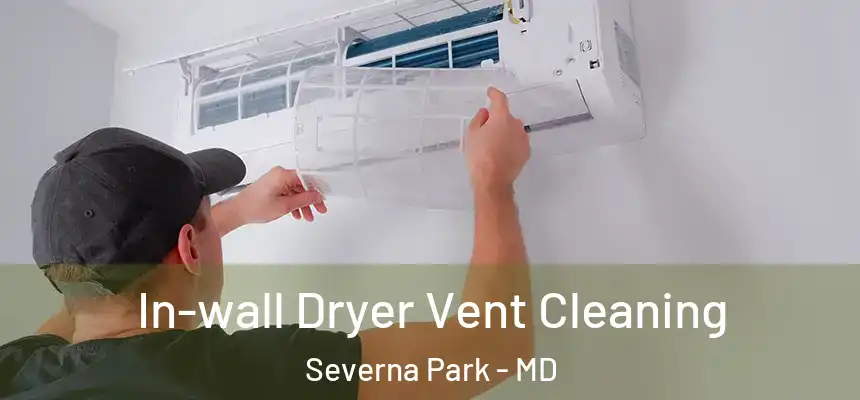 In-wall Dryer Vent Cleaning Severna Park - MD