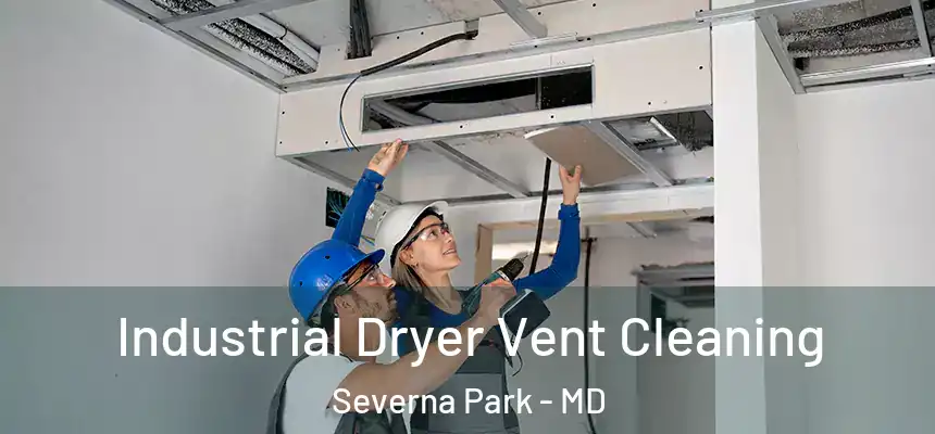 Industrial Dryer Vent Cleaning Severna Park - MD