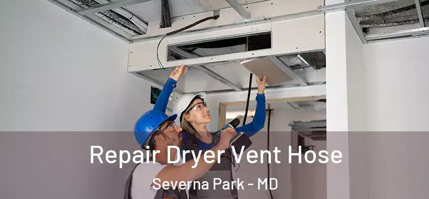  Repair Dryer Vent Hose Severna Park - MD