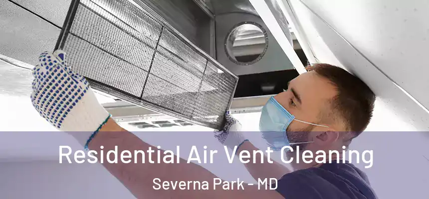 Residential Air Vent Cleaning Severna Park - MD