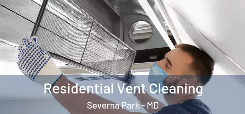 Residential Vent Cleaning Severna Park - MD