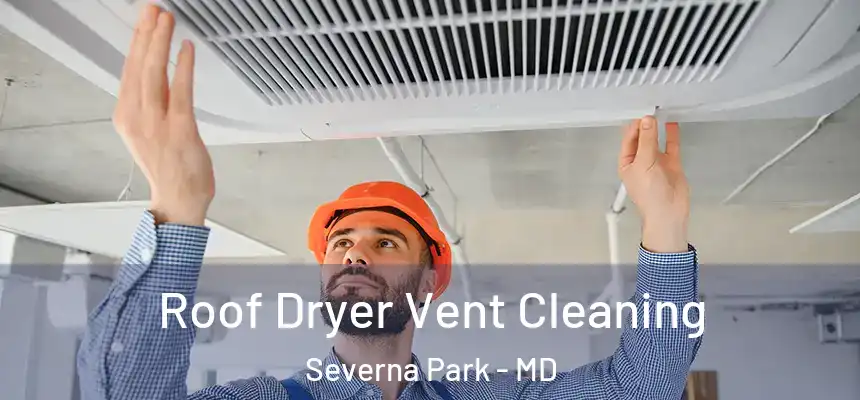  Roof Dryer Vent Cleaning Severna Park - MD