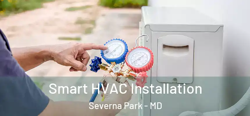  Smart HVAC Installation Severna Park - MD