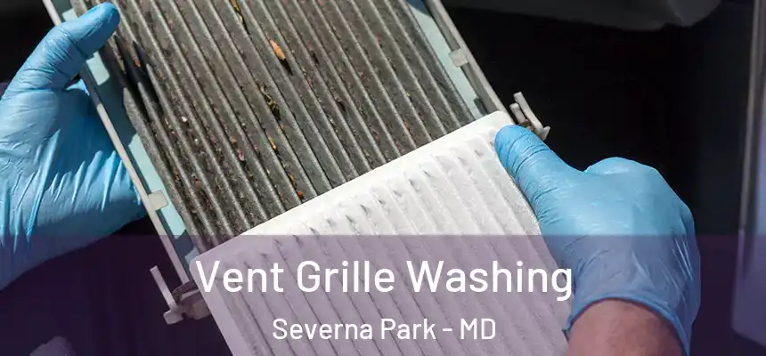 Vent Grille Washing Severna Park - MD
