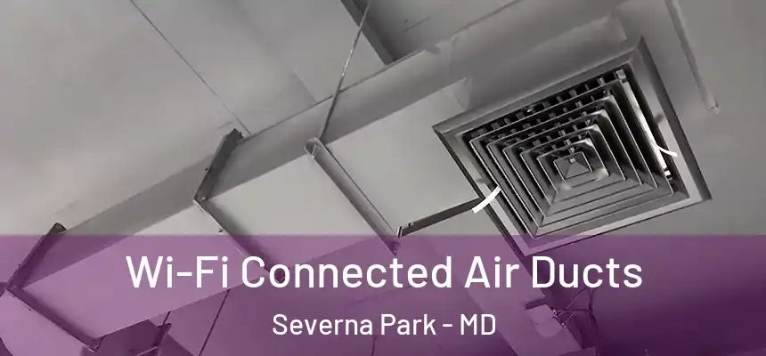  Wi-Fi Connected Air Ducts Severna Park - MD